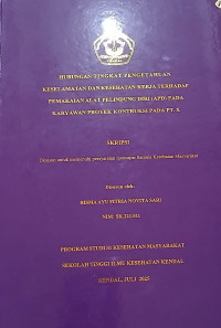 Image of HUBUNGAN TINGKAT PENGETAHUAN KESELAMATAN DAN KESEHATAN KERJA TERHADAP PEMAKAIAN ALAT PELINDUNG DIRI (APD) PADA KARYAWAN PROYEK KONTRUKSI PADA PT. X