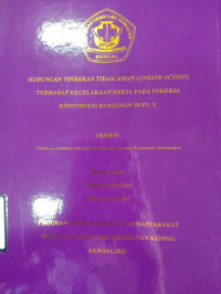 Image of HUBUNGAN TINDAKAN TIDAK AMAN (UNSAFE ACTION) TERHADAP KECELAKAAN KERJA PADA PEKERJA KONSTRUKSI BANGUNAN DI PT.X