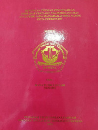 Image of HUBUNGAN TINGKAT PENGETAHUAN TERHADAP PERILAKU SWAMEDIKA OBAT ANALGESIK PADA MASYARAKAT DESA NAMPU KOTA PURWODADI